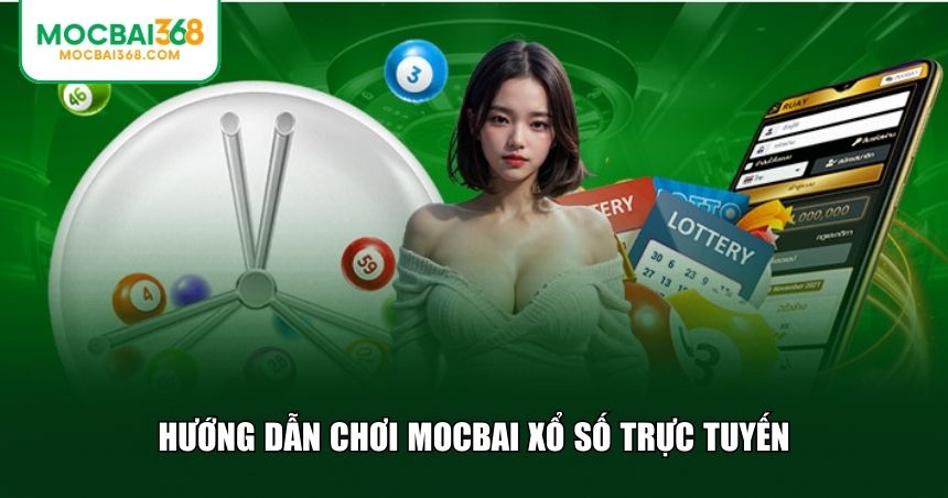 Hướng dẫn chơi MOCBAI xổ số trực tuyến
